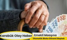 Emekli Maaşına Otomatik Bloke Dönemi Başladı