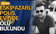 İntiharmı Cinayetmi  Tem Polisi Evinde Ölü Bulundu !