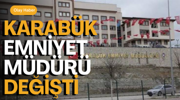 Karabük Emniyet Müdürü Merkeze Çekildi