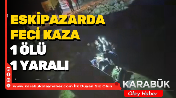 ESKİPAZAR’DA FECİ KAZA! DUR İHTARINA UYMADI, DEREYE UÇTU 1 ÖLÜ, 1 YARALI
