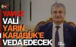 Vali Mustafa Yavuz Yarın Karabük’e Veda Ediyor