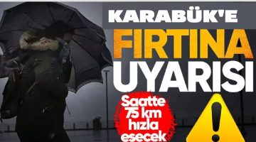 Karabük İçin Fırtına Uyarısı